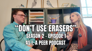 Jeff Turner interviewing art therapist Hannah Marie for As I, A Peer Podcast Season 2 Episode 1 titled “Don’t Use Erasers.”