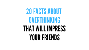 Text graphic on white background: "20 Facts About Overthinking That Will Impress Your Friends" in blue and black bold font.