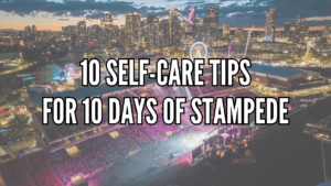 10 self-care tips for 10 days of Calgary Stampede - graphic by Jeff Turner
