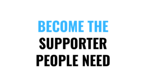 Blog title card reading "Become the Supporter People Need" — peer support skills by Jeff Turner